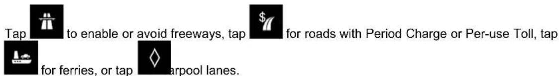 Tap to enable or avoid freeways, tap for roads with Period Charge or Per-use Toll, tap for ferries, or tap carpool lanes.