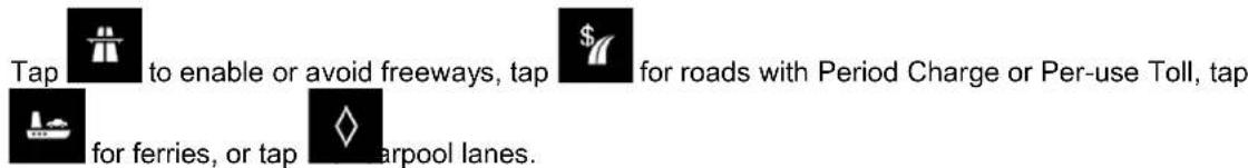 Tap to enable or avoid freeways, tap for roads with Period Charge or Per-use Toll, tap for ferries, or tap carpool lanes.