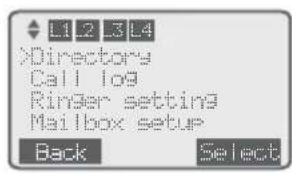 L1 2 3 L4 >Directory Call log Ringer setting Mailbox setup Back Select