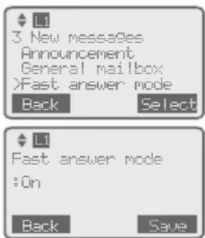 L1 3 New messages Announcement General mailbox >Fast answer mode Back Select L1 Fast answer mode :On Back Save