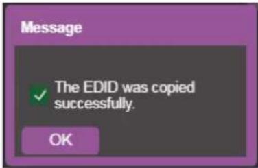 Message The EDID was copied successfully. OK