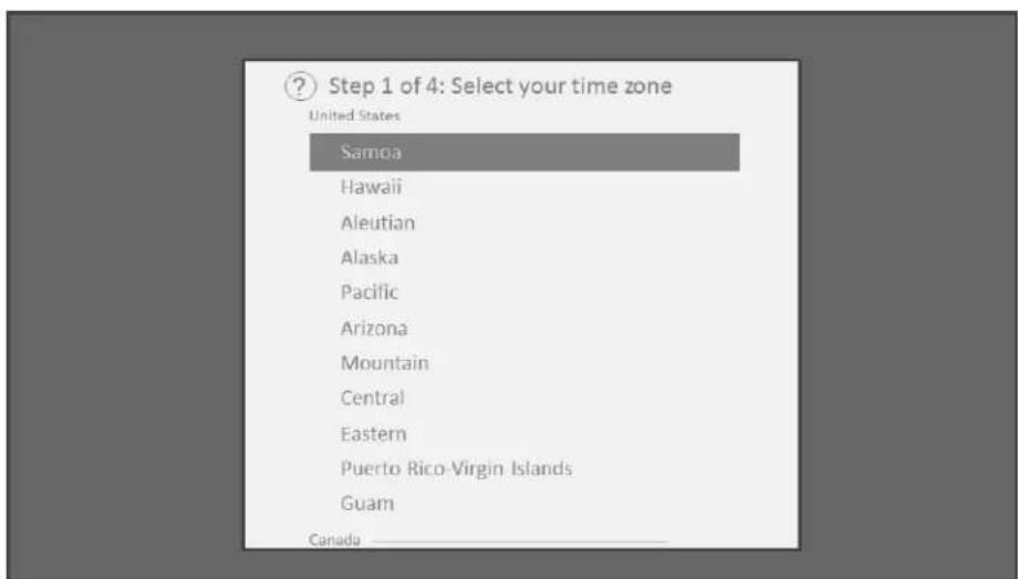Step 1 of 4: Select your time zone United States Samoa Hawaii Aleutian Alaska Pacific Arizona Mountain Central Eastern Puerto Rico-Virgin Islands Guam Canada