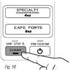 SPECIALTY CONCENTRATED 4oz CAPE FORTE 8oz DRP STOP 1 PRE-HEATING CLEAN Fig. 16
