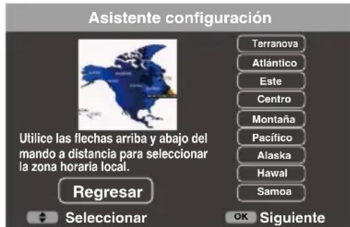 Asistente configuración Utilice las flechas arriba y abajo del mando a distancia para seleccionar la zona horaria local. Regresar Seleccionar Terranova Atlántico Este Centro Montaña Pacífico Alaska Hawal Samoa OK Siguiente