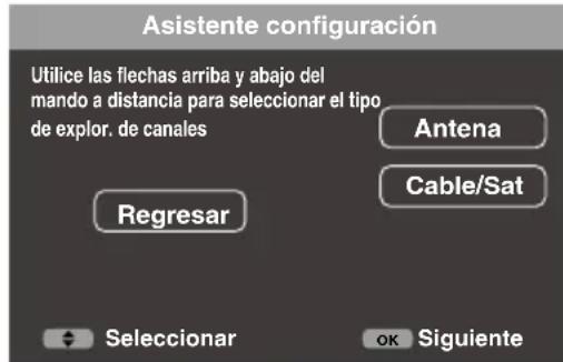 Asistente configuración Utilice las flechas arriba y abajo del mando a distancia para seleccionar el tipo de explor. de canales Antena Cable/Sat Regresar Selecionar OK Siguiente