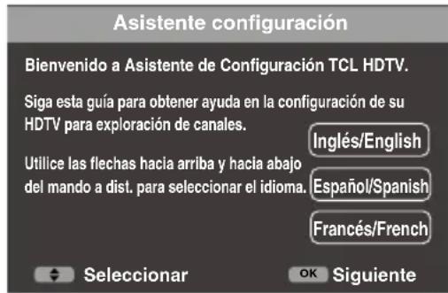 Asistente configuración Bienvenido a Asistente de Configuración TCL HDTV. Siga esta guía para obtener ayuda en la configuración de su HDTV para exploración de canales. Inglés/English Utilice las flechas hacia arriba y hacia abajo del mando a dist. para seleccionar el idioma. Español/Spanish Francés/French Selecionar OK Siguiente