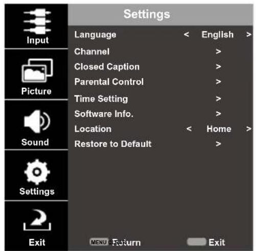 Settings Language < English > Channel > Closed Caption > Parental Control > Time Setting > Software Info. > Location < Home > Restore to Default > Menu Return Exit
