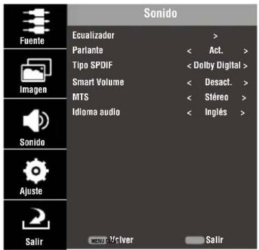 Sonido Fuente Imagen Sonido Ajuste Salir Ecualizador > Parlante < Act. > Tipo SPDIF < Dolby Digital > Smart Volume < Desact. > MTS < Stéreo > Idioma audio < Inglés > MENU C Deliver Salir