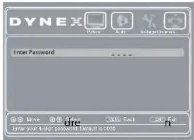 DYNEX Enter Password Move Delete Back Exit Enter your 4-digit password. Default ≥ 0000