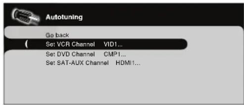 Autotuning Go back ( Set: VCR Channel VID1... Set: DVD Channel CMP1... Set: SAT-AUX Channel HDMI1...