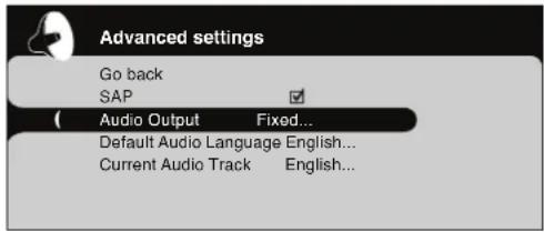 Advanced settings Go back SAP Audio Output Fixed... Default Audio Language English... Current Audio Track English...