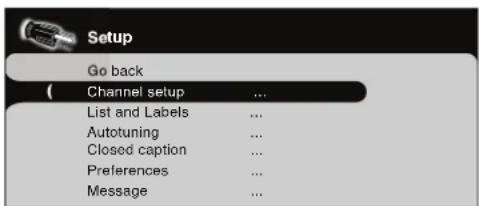 Setup Go back Channel setup ... List and Labels ... Autotuning ... Closed caption ... Preferences ... Message ...