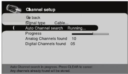 Channel setup Go back Signal type Cable... (A) Auto Channel search Running... Progress Analog Channels found 10 Digital Channels found 05 Auto Channel search in progress. Press CLEAR to cancel Any channels already found will be stored.