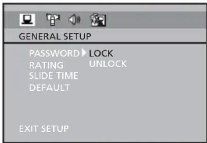 GENERAL SETUP PASSWORD ▶ LOCK RATING UNLOCK SLIDE TIME DEFAULT EXIT SETUP