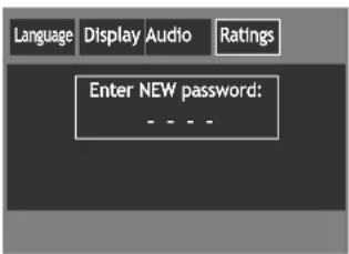 Language Display Audio Ratings Enter NEW password: - - - -