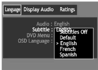Language Display Audio Ratings Audio : English Subtitle : English DVD Menu : Subtitles Off OSD Language : Default > English French Spanish