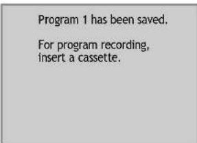Program 1 has been saved. For program recording, insert a cassette.