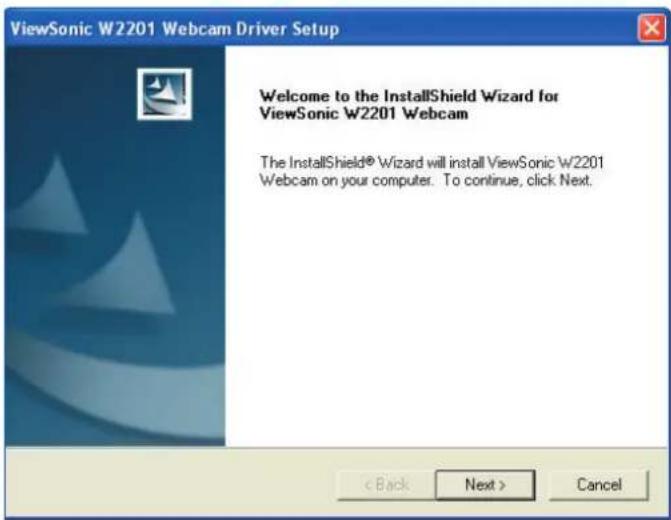 ViewSonic W2201 Webcam Driver Setup Welcome to the InstallShield Wizard for ViewSonic W2201 Webcam The InstallShield® Wizard will install ViewSonic W2201 Webcam on your computer. To continue, click Next. < Back Next > Cancel