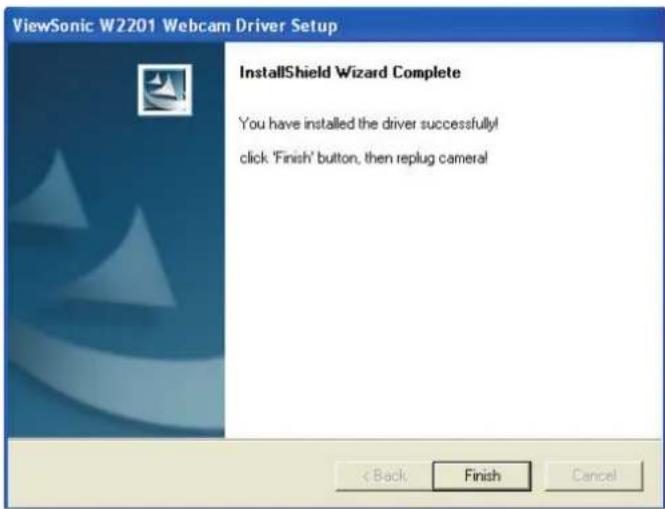 ViewSonic W2201 Webcam Driver Setup InstallShield Wizard Complete You have installed the driver successfully! click 'Finish' button, then replug camera! < Back Finish Cancel