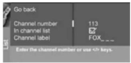 Go back Channel number 113 In channel list Channel label FOX_ _ Enter the channel number or use <> keys.