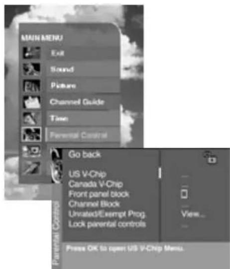 MAIN MENU Exit Sound Picture Channel Guide Time Parental Control Go back US V-Chip Canada V-Chip Front panel block Channel Block Unrated/Exempt Prog. Lock parental controls Press OK to open US V-Chip Menu.