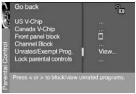 Go back US V-Chip Canada V-Chip Front panel block Channel Block Unrated/Exempt Prog. Lock parental controls ... ... ... ... View... ... Press < or > to block/view unrated programs.