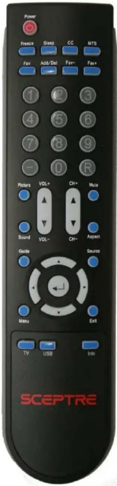 Power Freeze Sleep CC MTS Fav Add/Del Fav- Fav+ 1 2 3 4 5 6 7 8 9 - 0 R Picture VOL+ CH+ Mute Sound VOL- CH- Aspect Guide Menu Exit TV USB Info SCEPTRE