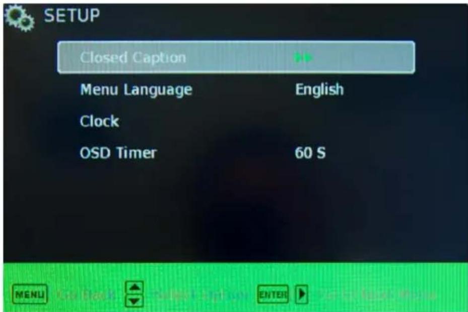 SETUP Closed Caption Menu Language English Clock OSD Timer 60 S MENU Go Back Select Image ENTER View to Home Window