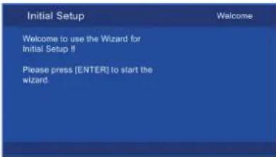 Initial Setup Welcome Welcome to use the Wizard for Initial Setup If Please press [ENTER] to start the wizard.