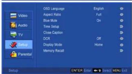 Video Audio TV Setup Parental OSD Language English Aspect Ratio Full Blue Mute On Time Setup Close Caption DCR Off Display Mode Home Memory Recall Setup ENTER Enter Select MENU Exit