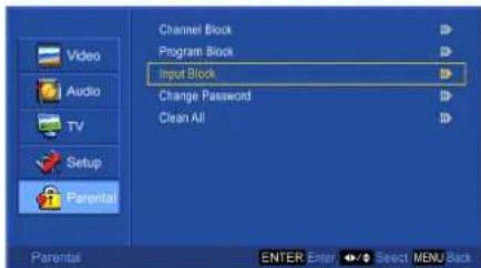 Video Audio TV Setup Parental Channel Block Program Block Input Block Change Password Clean All Parental ENTER: Enter Select MENU Back