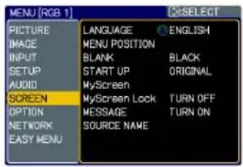 MENU [RGB 1] PICTURE IMAGE INPUT SETUP AUDIO SCREEN OPTION NETWORK EASY MENU LANGUAGE MENU POSITION BLANK START UP MyScreen MyScreen Lock MESSAGE SOURCE NAME ENGLISH BLACK ORIGINAL TURN OFF TURN ON SELECT