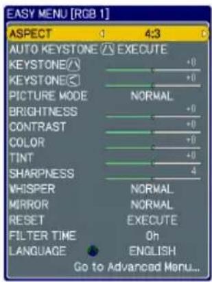 EASY MENU [RGB 1] ASPECT 4:3 AUTO KEYSTONE EXECUTE KEYSTONE/√ +0 KEYSTONE/√ +0 PICTURE MODE NORMAL BRIGHTNESS +0 CONTRAST +0 COLOR +0 TINT +0 SHARPNESS 4 WHISPER NORMAL MIRROR NORMAL RESET EXECUTE FILTER TIME Oh LANGUAGE ENGLISH Go to Advanced Menu...