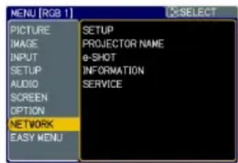MENU [RGB 1] PICTURE IMAGE INPUT SETUP AUDIO SCREEN OPTION NETWORK EASY MENU E-SELECT SETUP PROJECTOR NAME e-SHOT INFORMATION SERVICE