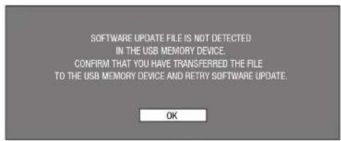 SOFTWARE UPDATE FILE IS NOT DETECTED IN THE USB MEMORY DEVICE. CONFIRM THAT YOU HAVE TRANSFERRED THE FILE TO THE USB MEMORY DEVICE AND RETRY SOFTWARE UPDATE.