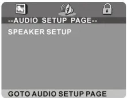--AUDIO SETUP PAGE-- SPEAKER SETUP GOTO AUDIO SETUP PAGE