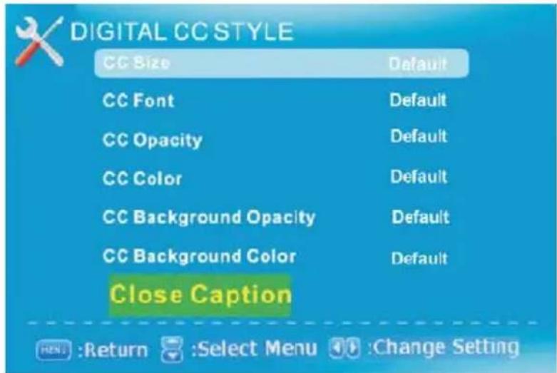 DIGITAL CC STYLE CC Size Default CC Font Default CC Opacity Default CC Color Default CC Background Opacity Default CC Background Color Default Close Caption HENS: Return Select Menu Change Setting