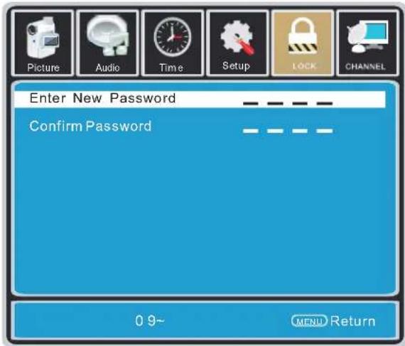 Picture Audio Time Setup LOCK CHANNEL Enter New Password Confirm Password 0 9~ MENU Return