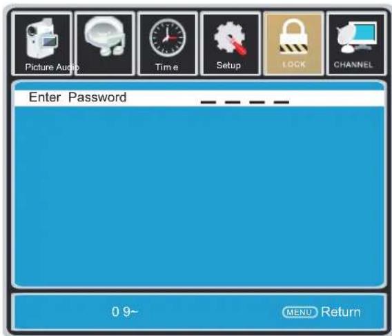 Picture Audio Time Setup LOCK CHANNEL Enter Password 0 9~ MENU Return
