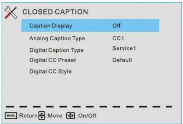 CLOSED CAPTION Caption Display Off Analog Caption Type CC1 Digital Caption Type Service1 Digital CC Preset Default Digital CC Style MENU:Return Move On/Off