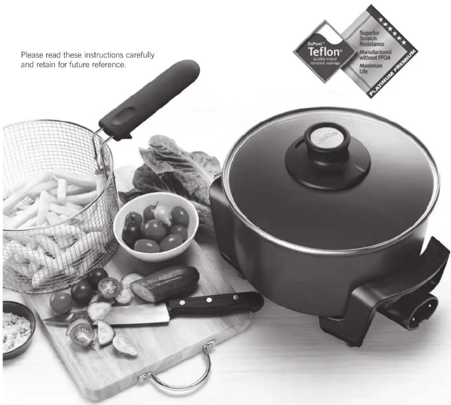 Please read these instructions carefully and retain for future reference. DuPont™ Teflon® quality tested nonstick coatings Superior Scratch Resistance Manufactured without PFOA Maximum Life PLATINUM PREMIUM