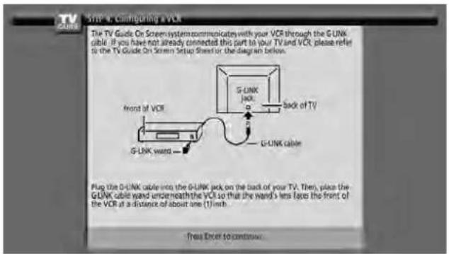 MAY 9. Chirngoring a VCR The TV Guide On Screen-system communicate with your VCR through the G-UNK cable. If you have not already connected this part to your TV and VCR, please refer to the TV Guide On Screen Setup Director for the diagram below. front of VCR G-UNK jack back of TV G-UNK cable Plug the G-UNK cable into the G-UNK jack on the back of your TV. Then, place the G-UNK cable wind underneath the VCR so that the ward's lens face the front of the VCR at a distance of about one (1) inch. Press Enter to continue.
