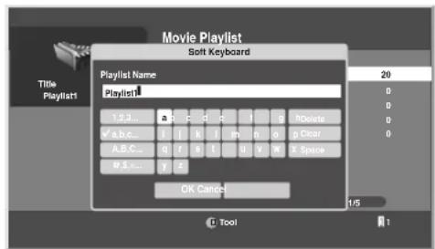 Movie Playlist Soft Keyboard Title Playlist Playlist Name: 1,2,3... a b c d e f g h Dense a,b,c... l l k l m n o p Clear A,B,C... q f g l l y w X Space W,A,N... y z OK Cancel 1/5 Tool 1