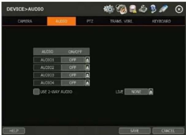 DEVICE>AUDIO CAMERA AUDIO PTZ TRANS. VERL KEYBOARD AUDIO ON/OFF AUDIO1 OFF AUDIO2 OFF AUDIO3 OFF AUDIO4 OFF USE 2-WAY AUDIO LIVE NONE HELP SAVE CANCEL