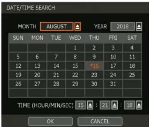 DATE/TIME SEARCH MONTH AUGUST YEAR 2018 SUN MON TUE WED THU FRI SAT 5 6 7 8 9 10 11 12 13 14 15 *16 17 18 19 20 21 22 23 24 25 26 27 28 29 30 31 TIME (HOUR/MIN/SEC) 15 : 21 : 18 OK CANCEL