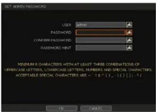 SET ADMIN PASSWORD USER: admin PASSWORD: CONFIRM PASSWORD: PASSWORD HINT: MINIMUM 8 CHARACTERS WITH AT LEAST THREE COMBINATIONS OF UPPERCASE LETTERS, LOWERCASE LETTERS, NUMBERS AND SPECIAL CHARACTERS. ACCEPTABLE SPECIAL CHARACTERS ARE = "1$^() - 1() [ ]"; ?/ OK CANCEL