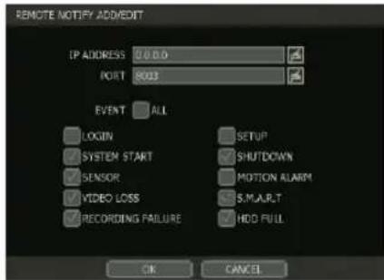 REMOTE NOTIFY ADDREDIT IP ADDRESS 0.0 E.D. PORT 8003 EVENT ALL LOGIN SYSTEM START SENSOR VIDEO LOSS RECORDING FAILURE SETUP SHUTDOWN MOTION ALARM S.M.A.R.T HDD FULL OK CANCEL
