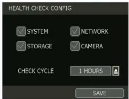 HEALTH CHECK CONFIG ✓ SYSTEM ✓ NETWORK ✓ STORAGE ✓ CAMERA CHECK CYCLE 1 HOURS SAVE
