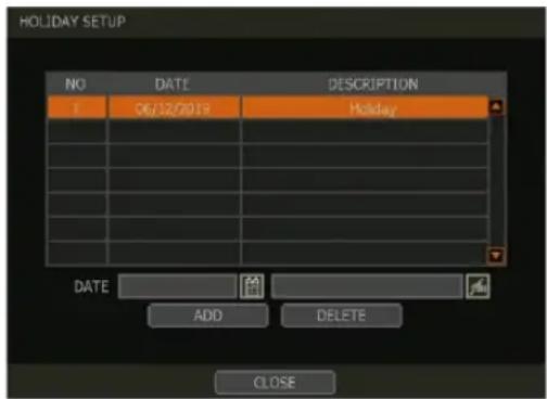 HOLIDAY SETUP NO DATE DESCRIPTION 06/12/2018 Holiday DATE ADD DELETE CLOSE