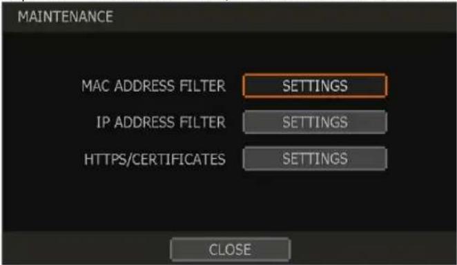 MAINTENANCE MAC ADDRESS FILTER SETTINGS IP ADDRESS FILTER SETTINGS HTTPS/CERTIFICATES SETTINGS CLOSE